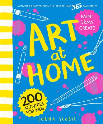 Art at Home: 200 Activities for Kids by Lorna Scobie