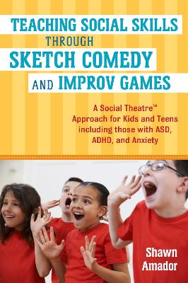Teaching Social Skills Through Sketch Comedy and Improv Games book