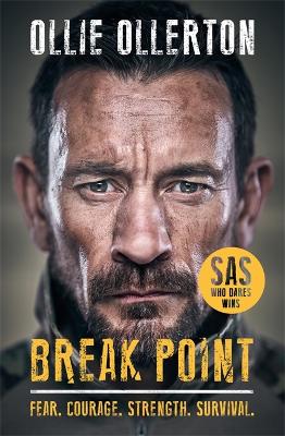 Break Point: SAS: Who Dares Wins Host's Incredible True Story by Ollie Ollerton
