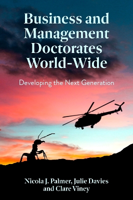Business and Management Doctorates World-Wide: Developing the Next Generation by Nicola J. Palmer