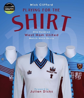 Playing for the Shirt: One Hundred West Ham United Match-Worn Shirts book