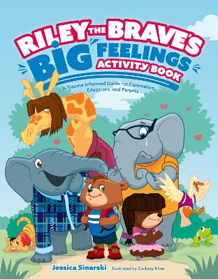 Riley the Brave's Big Feelings Activity Book: A Trauma-Informed Guide for Counselors, Educators, and Parents book