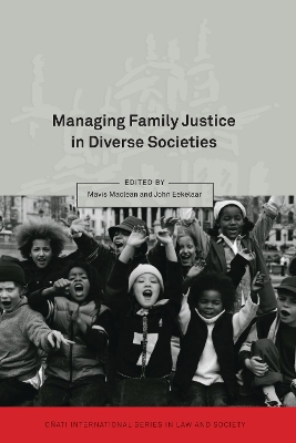 Managing Family Justice in Diverse Societies by Mavis Maclean