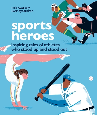 Sports Heroes: Inspiring tales of athletes who stood up and out by Mia Cassany