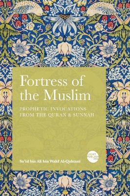 Fortress of the Muslim: Prophetic Invocations from the Quran & Sunnah book