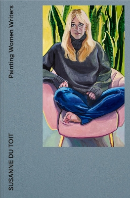 Painting Women Writers: Susanne du Toit book