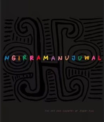 Ngirramanujuwal: The Art and Country of Jimmy Pike book