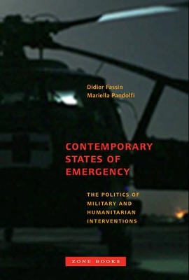 Contemporary States of Emergency - The Politics of Military and Humanitarian Interventions book