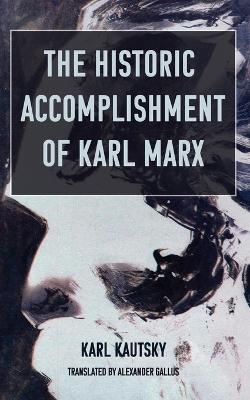 The Historic Accomplishment of Karl Marx book