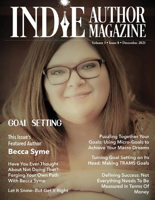 Indie Author Magazine Featuring Becca Syme: Goal Setting for Self-Published Authors, Defining Success and Preparing for a New Year, Tools for Maximizing Productivity as an Indie Author, Writer Mindset Hacks, and Asana for Writers book