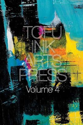 Tofu Ink Arts Press Volume 4 book