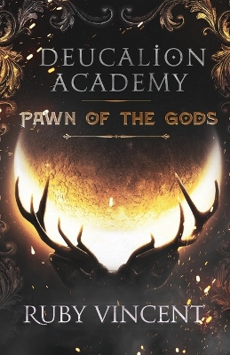 Deucalion Academy: Pawn of the Gods by Ruby Vincent