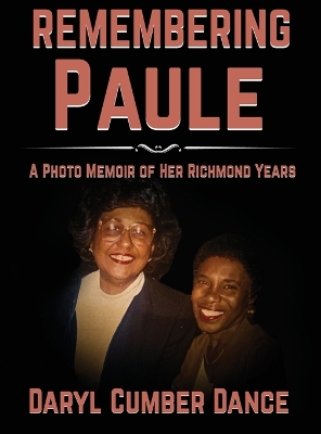 REMEMBERING Paule: A Photo Memoir of Her Richmond Years book