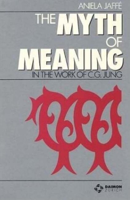 Myth and Meaning in the Work of C. G. Jung book