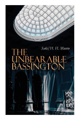 The The Unbearable Bassington: Historical Novel by Saki