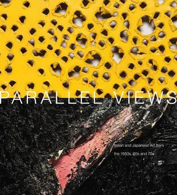 Parallel Views: Italian and Japanese Art from the 1950s, 60s and book