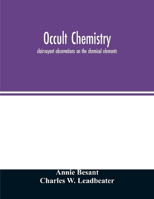 Occult chemistry; clairvoyant observations on the chemical elements book