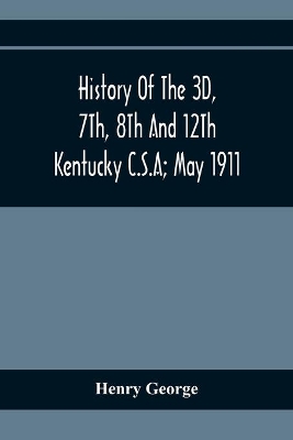 History Of The 3D, 7Th, 8Th And 12Th Kentucky C.S.A; May 1911 book