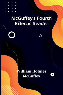 McGuffey's Fourth Eclectic Reader book