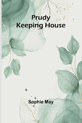 Prudy Keeping House by Sophie May