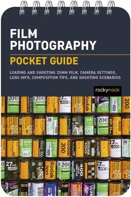 Film Photography: Pocket Guide: Exposure Basics, Camera Settings, Lens Info, Composition Tips, and Shooting Scenarios book