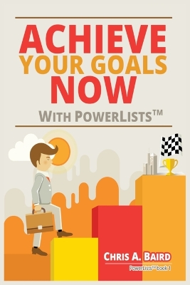 Achieve Your Goals Now With PowerLists(TM) book