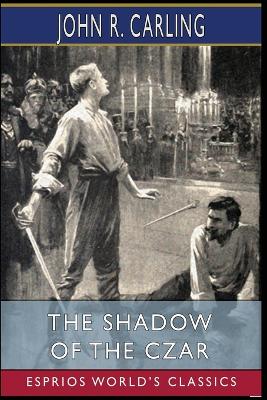 The Shadow of the Czar (Esprios Classics) book