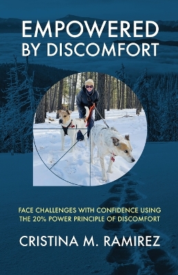 Empowered By Discomfort: Face Challenges with Confidence Using the 20% Power Principle of Discomfort book