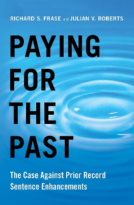 Paying for the Past: The Case Against Prior Record Sentence Enhancements book