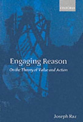 Engaging Reason by Joseph Raz