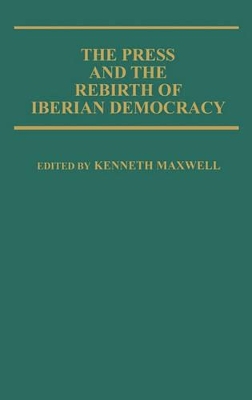 Press and the Rebirth of Iberian Democracy book
