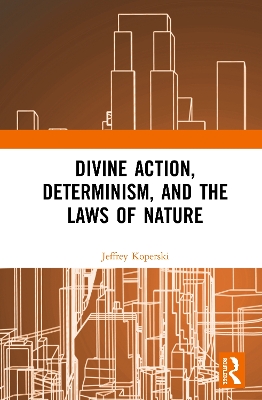 Divine Action, Determinism, and the Laws of Nature book