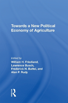 Towards A New Political Economy Of Agriculture by William H Friedland