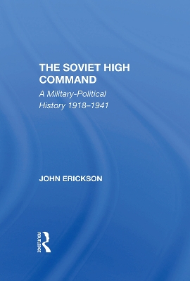 The Soviet High Command: A Militarypolitical History 19181941 book