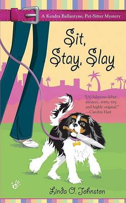Sit, Stay, Slay by Linda O Johnston