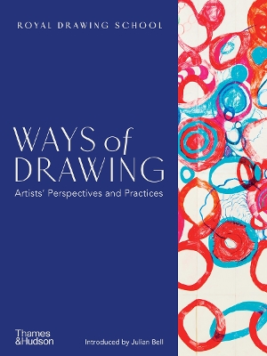 Ways of Drawing: Artists’ Perspectives and Practices by Julian Bell