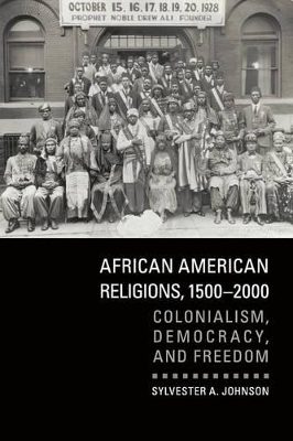 African American Religions, 1500-2000 by Sylvester A. Johnson