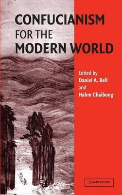 Confucianism for the Modern World by Daniel A. Bell