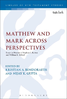 Matthew and Mark Across Perspectives: Essays in Honour of Stephen C. Barton and William R. Telford by Dr Kristian A. Bendoraitis