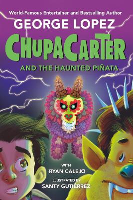 ChupaCarter and the Haunted Piñata by George Lopez