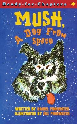 Mush, a Dog from Space book