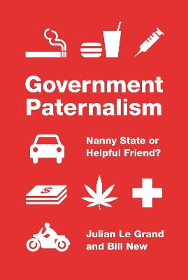 Government Paternalism: Nanny State or Helpful Friend? by Julian Le Grand