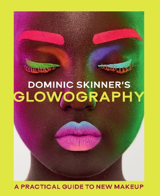 Dominic Skinner's Glowography: A Practical Guide to New Makeup book