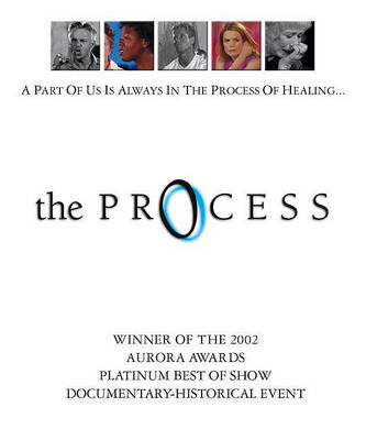 The Process: A 70-Minute Journey Into the Process of Healing book