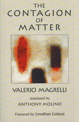 Contagion of Matter by Valerio Magrelli