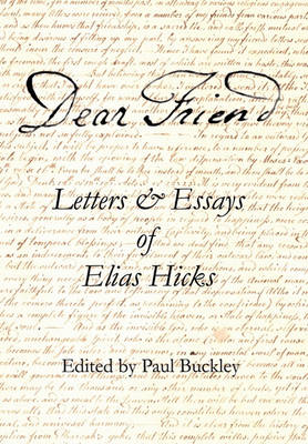 Dear Friend: Letters and Essays of Elias Hicks by Elias Hicks