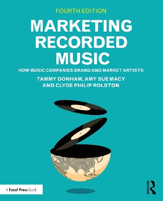 Marketing Recorded Music: How Music Companies Brand and Market Artists by Tammy Donham