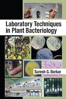 Laboratory Techniques in Plant Bacteriology by Suresh G. Borkar