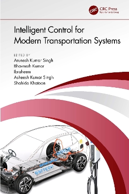 Intelligent Control for Modern Transportation Systems by Arunesh Kumar Singh