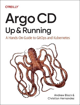 Argo CD: Up and Running: A Hands-On Guide to Gitops and Kubernetes book